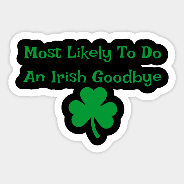 St. Patrick's Day Fun Shirt - "Irish Goodbye" Quote Top - Festive Pub Crawl Apparel - Unique Gift for St. Paddy's Day Sticker by TeeGeek Boutique